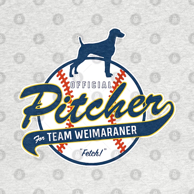 Official Pitcher for Team Weimaraner by Rumble Dog Tees